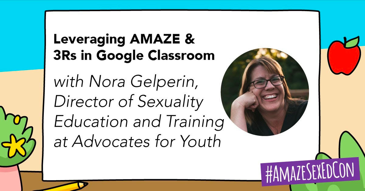 Delivering Sex Ed: Leveraging AMAZE & 3Rs in Google Classroom